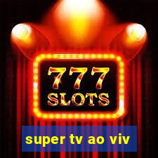 super tv ao viv